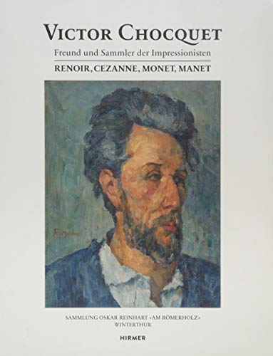 Victor Chocquet: Freund und Sammler der Impressionisten Renoir, Cézanne, Monet, Manet